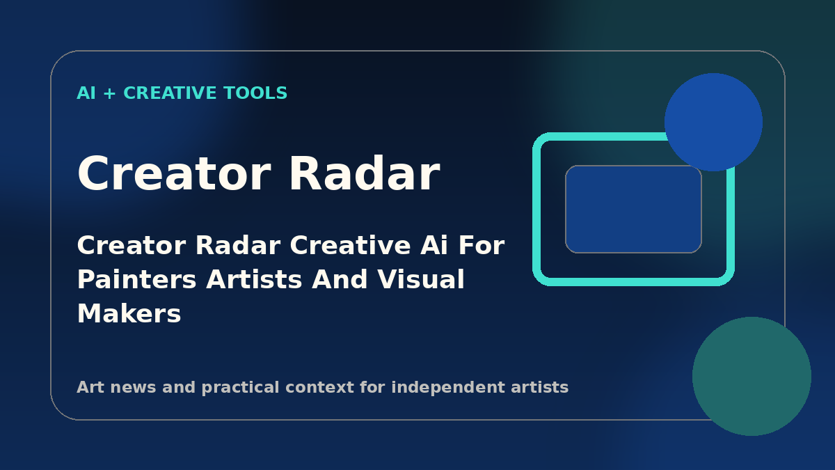Creator Radar: Creative Ai for painters, artists and visual makers