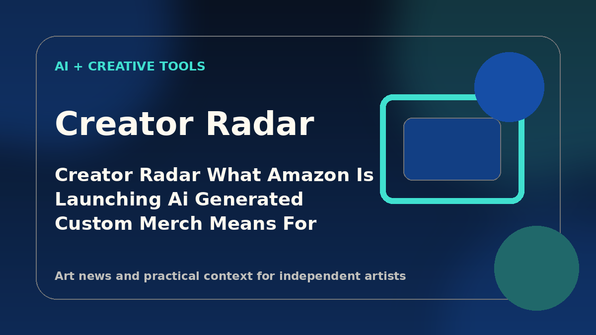 Creator Radar: What “Amazon is launching AI-generated custom merch” means for painters