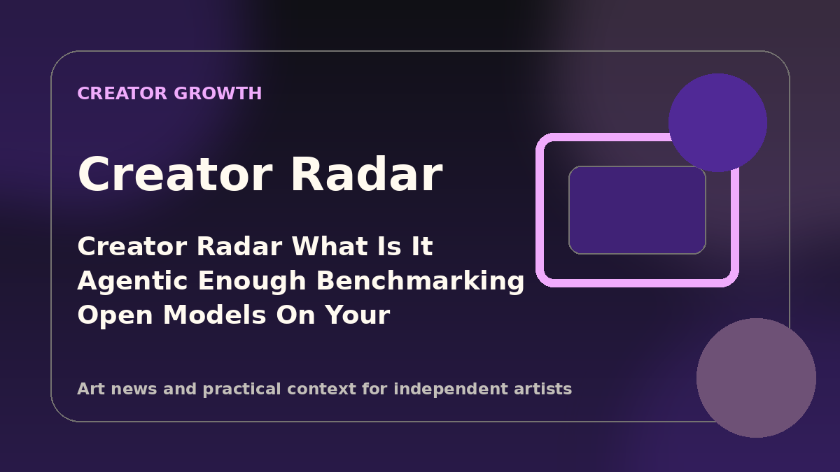 Creator Radar: What “Is it agentic enough? Benchmarking open models on your own tooling” means for painters