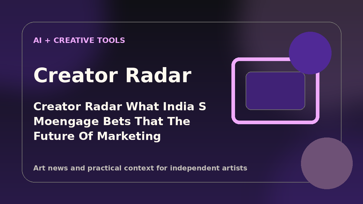 Creator Radar: What “India’s MoEngage bets that the future of marketing is millions of AI agents” means for painters