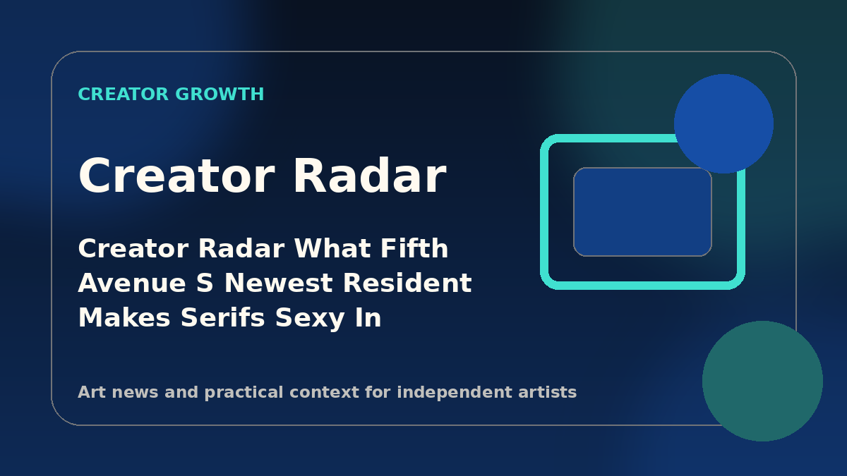 Creator Radar: What “Fifth Avenue's newest resident makes serifs sexy in vibrant brand identity” means for painters