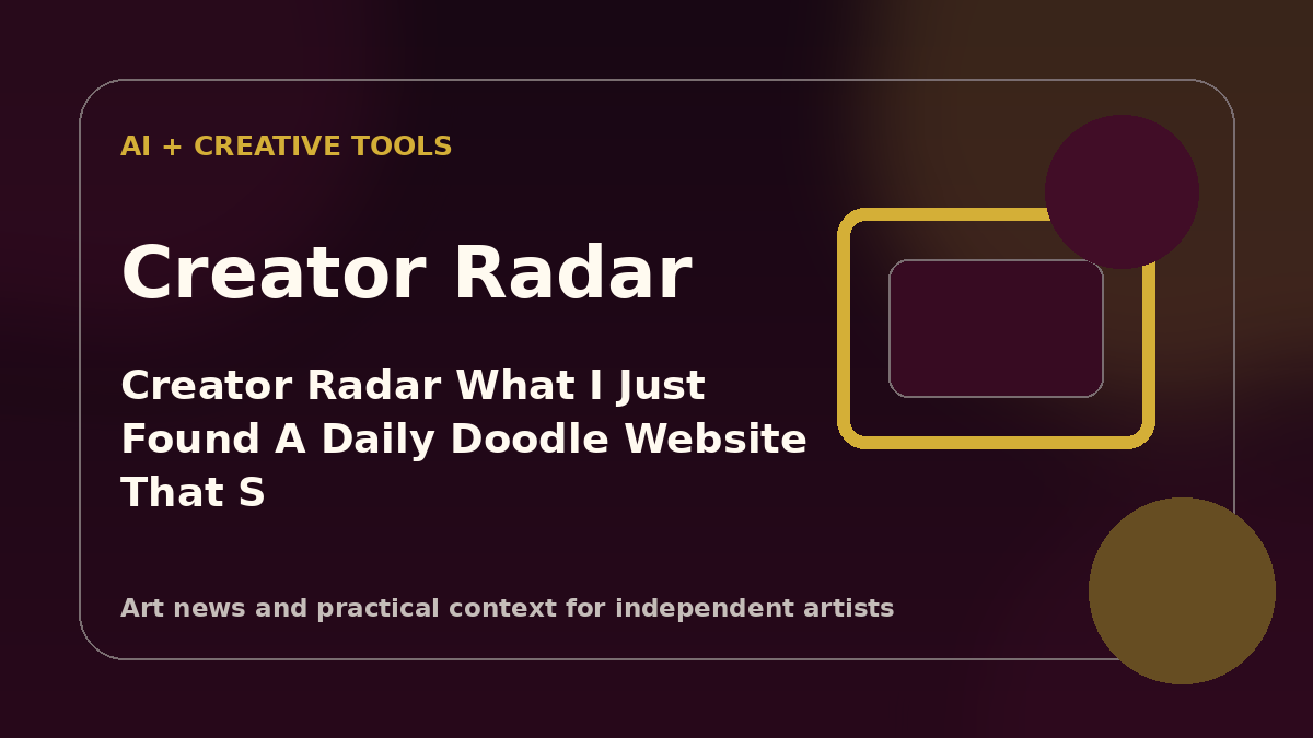 Creator Radar: What “I just found a daily doodle website that's the most joyful middle finger to AI art” means for painters